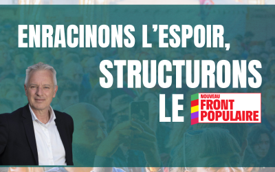 Enraciner l’espoir, structurer le NFP !